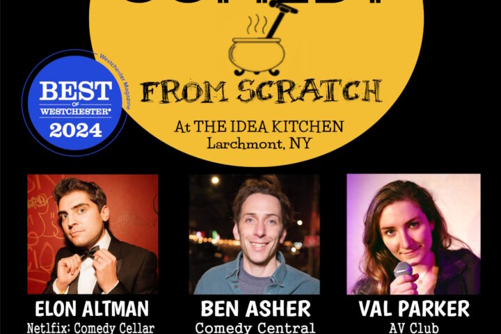 Comedy From Scratch at The Idea Kitchen Larchmont “Best of Westchester ...